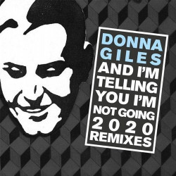 And I’m Telling You I’m Not Going 2020 (The Remixes)