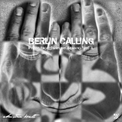 Berlin Calling - from Berghain to Space, Vol. 1