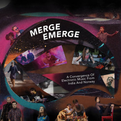 Merge Emerge – A Convergence of Electronic Music From India And Norway