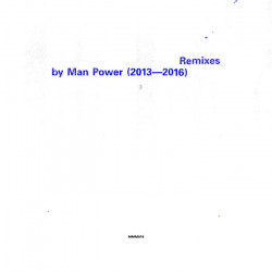 Remixes by Man Power (2013 – 2016)