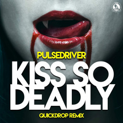 Kiss So Deadly (Quickdrop Remix)