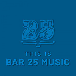 This is Bar 25 Music