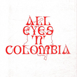 All Eyes ‘N’ Colombia