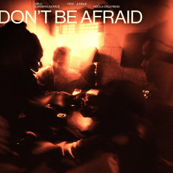 Don't Be Afraid (Nicola Cruz Remix)