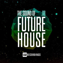 The Sound Of Future House, Vol. 08 