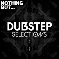 Nothing But... Dubstep Selections, Vol.02