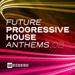 Future Progressive House Anthems Vol 02