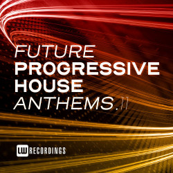Future Progressive House Anthems Vol 11