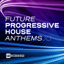 Future Progressive House Anthems Vol 10