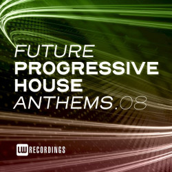 Future Progressive House Anthems Vol 08