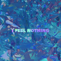 I Feel Nothing