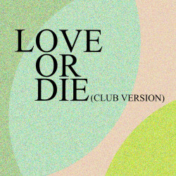 Love Or Die (Club Version)