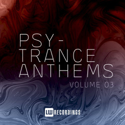 Psy-Trance Anthems, (Vol. 03)