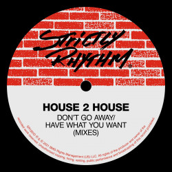 Don’t Go Away / Have What You Want (Mixes)