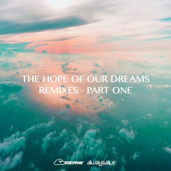 The Hope Of Our Dreams (Remixes - Part One)