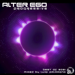 Alter Ego Progressive - Best Of 2021 (Mixed by Luigi Palagano)