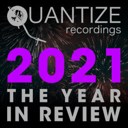 Quantize Recordings – 2021 The Year In Review