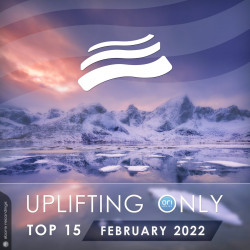 Uplifting Only Top 15: February 2022