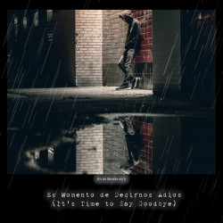 Es Momento de Decirnos Adios (It's Time to Say Goodbye)