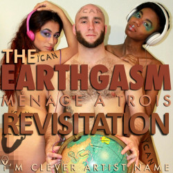 Earthgasm, the Ménage À Trois Revisitation