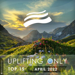 Uplifting Only Top 15: April 2022