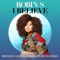 I Believe (Michael Gray & Mark Knight Remixes)