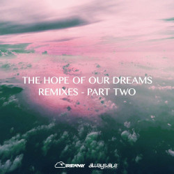  The Hope Of Our Dreams (Remixes  Part Two)