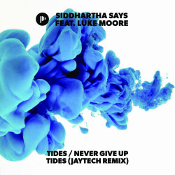 Tides / Never Give Up / Tides (Jaytech Remix)