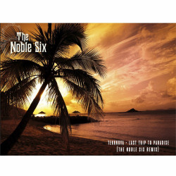 Last Trip To Paradise (The Noble Six Remix)