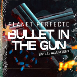 Bullet In The Gun (Impulse Wave Rework)