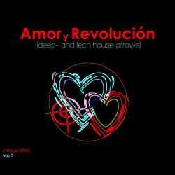 Amor y Revolucion (Deep- and Tech House Arrows), Vol. 1