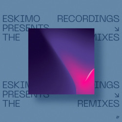 Eskimo Recordings Presents The Remixes – Chapter I