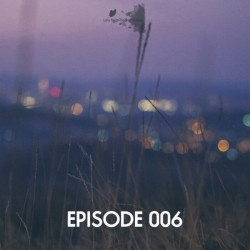 Episode 006 Let's Keep The Trance Alive