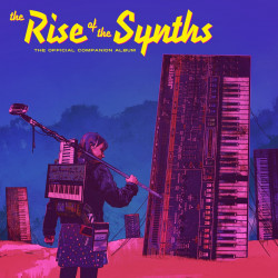 The Rise Of The Synths (Official Companion Album)