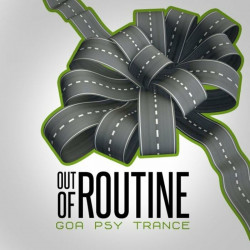 Out Of Routine: Goa Psy Trance