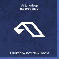 Anjunadeep Explorations 21 Curated by Tony McGuinness