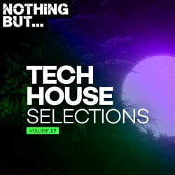 Nothing But... Tech House Selections Vol.17