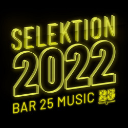 Bar 25 Music : Selektion 2022
