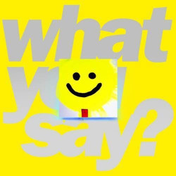 What You Say? 