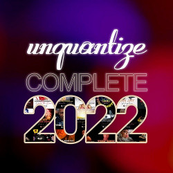 Unquantize Complete 2022