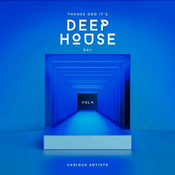 Thanks God it's Deep-House Day Vol.4