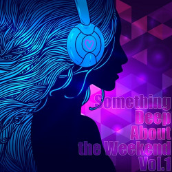 Something Deep About the Weekend Vol.1