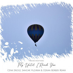 Fly Until I Reach You (Cenk Eroge, Sancar Yildirim & Ozkan Berber Remix)