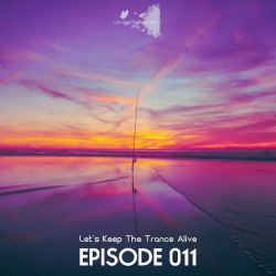 Episode 011 Let's Keep the Trance Alive 