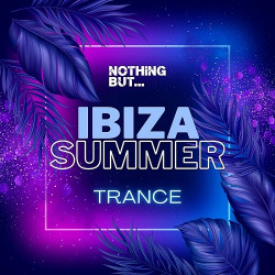 Nothing But... Ibiza Summer Trance