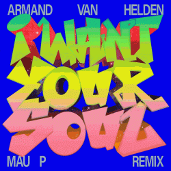 I Want Your Soul (Mau P Remix)