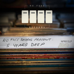 No Fuss Records Presents: 5 Years Deep