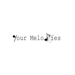 Your Melodies