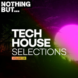 Nothing But... Tech House Selections Vol.19
