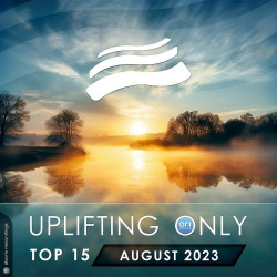 Uplifting Only Top 15: August 2023